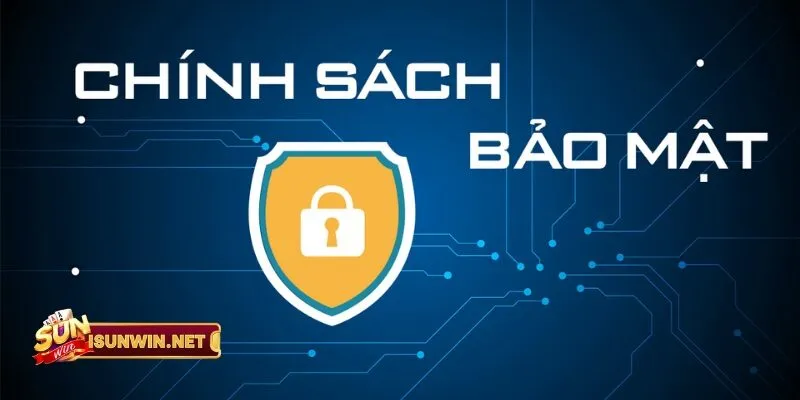 chinh sach bao mat sunwin 2 Chính Sách Bảo Mật Sunwin